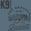 the bravest and the baddest k9 training shirts apparel k9 opsbox